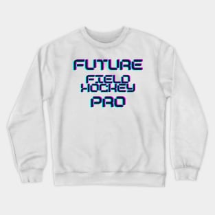 Future field hockey pro Crewneck Sweatshirt